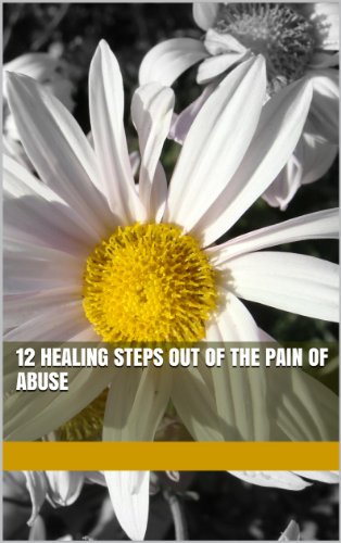 12 Healing Steps Out of the Pain of Abuse