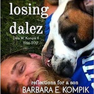 Losing Dalez: Dale Wayne Kompik II Paperback – August 11, 2018  by Barbara E. Kompik