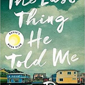 The Last Thing He Told Me: A Novel Hardcover – May 4, 2021 by Laura Dave