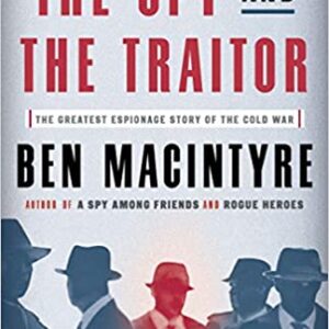 The Spy and the Traitor: The Greatest Espionage Story of the Cold War Paperback – August 6, 2019 by Ben Macintyre