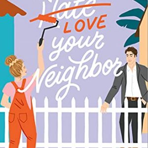 How to Love Your Neighbor: A Novel Kindle Edition by Sophie Sullivan