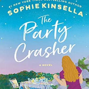 The Party Crasher: A Novel Kindle Edition by Sophie Kinsella