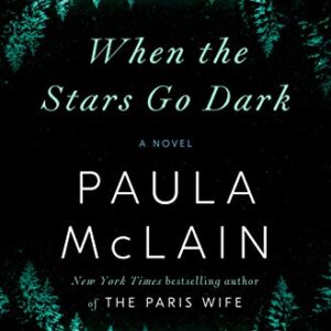 When the Stars Go Dark: A Novel Kindle Edition by Paula McLain