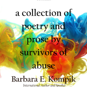A Collection of Poetry and Prose by Survivors of Abuse