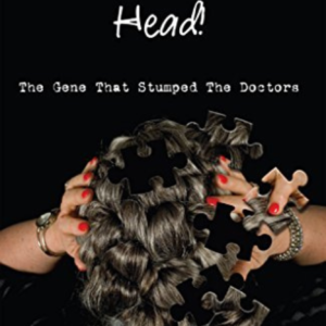 It’s All In Your Head! The Gene That Stumped The Doctors: True account of a survivor’s story, which dates back 50+ years, and how DNA saved her life. (AKA: Amy Kayleen Book 2)